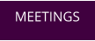 MEETINGS